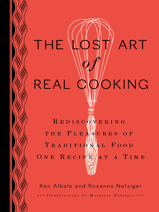 Title details for The Lost Art of Real Cooking by Ken Albala - Wait list